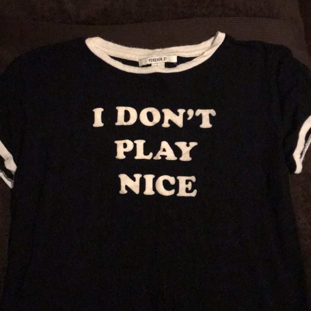 “ I Don’t Play Nice “ Top